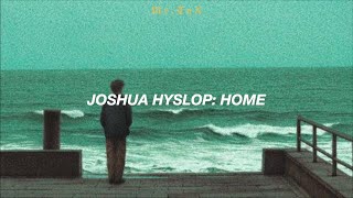 Video thumbnail of "Joshua Hyslop: Home l Lyrics"