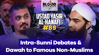 Ustad Yasir al-Hanafi | Intra-Sunni Debates & Dawah to Famous Non-Muslims | BB #89