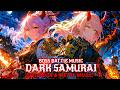 2 Hours Dark Samurai Boss Battle Epic Rock Metal Music Playlist For Workout Focus