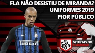 NOTICIAS: NOVOS UNIFORMES PARA 2019 | MIRANDA AINDA PODE VIR? | RONALDO