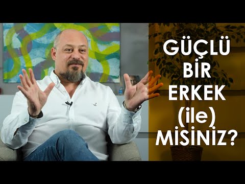 GÜÇLÜ ERKEK NASIL ANLAŞILIR?