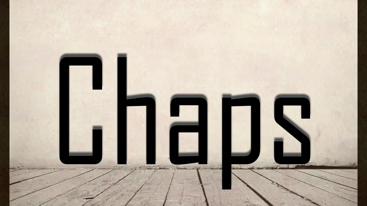 How to Pronounce Chaps