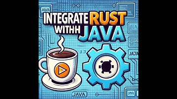 Integrate Rust into Java for Fun and Profits