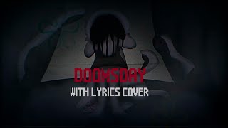 DOOMSDAY WITH LYRICS COVER (ft LastCrimson)