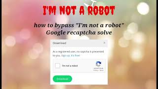 I'm not a robot | how to bypass 