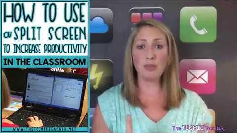 How to Use Split Screens to Increase Productivity in the Classroom