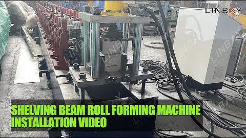 Linbay-Shelving beam roll forming machine installation video