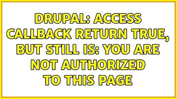 Drupal: Access callback return true, but still is: you are not authorized to this page