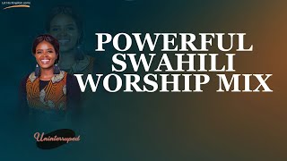 POWERFUL SWAHILI WORSHIP MIX OF ALL TIME 2024 | NONSTOP GOSPEL WORSHIP MIX -VIE