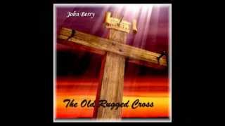 The Old Rugged Cross - John Berry chords