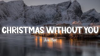 Christmas Without You - Ava Max [Lyrics/Vietsub]