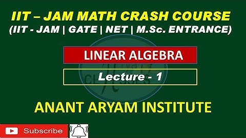 IIT - JAM MATH CRASH COURSE 2023 | LINEAR ALGEBRA | LECTURE - 1