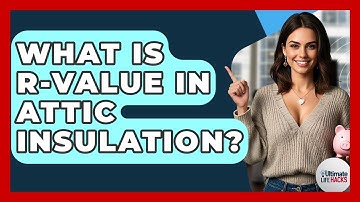 What Is R-value In Attic Insulation? - Ultimate Life Hacks