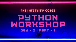 Python Workshop Day - 2 | Part - 1