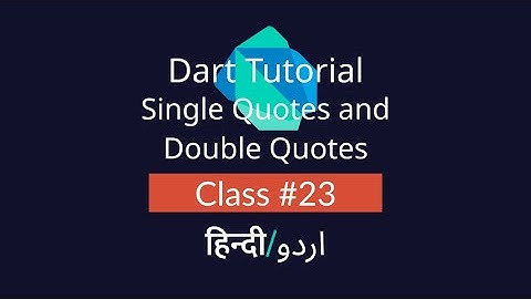 What are Single Quotes and Double Quotes In Dart? [#23] Tutorial In Hindi/Urdu (हिन्दी/اردو)
