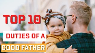 top 10 duties of a good father.