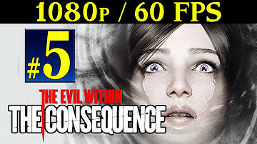 The Evil Within: The Consequence - Walkthrough Part 5 Gameplay 1080p 60FPS PC/PS4/XBOX ONE
