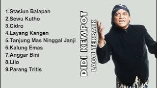 DIDI KEMPOT FULL ALBUM TERBAIK SEWU KUTHO CIDRO LAYANG KANGEN LILO KALUNG EMAS STASIUN BALAPAN