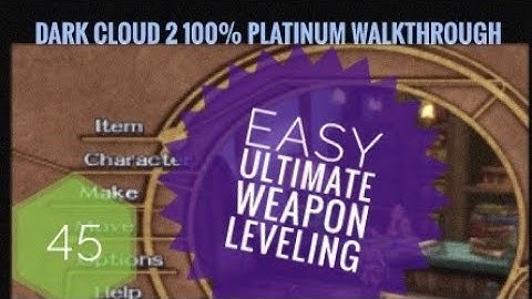 Dark Cloud 2 100% 4k Platinum Walkthrough Part 45 How To Max Weapon Stat