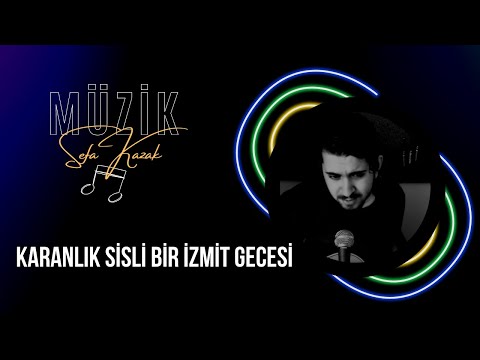 Karanlık Sisli Bir İzmit Gecesi - Sefa Kazak