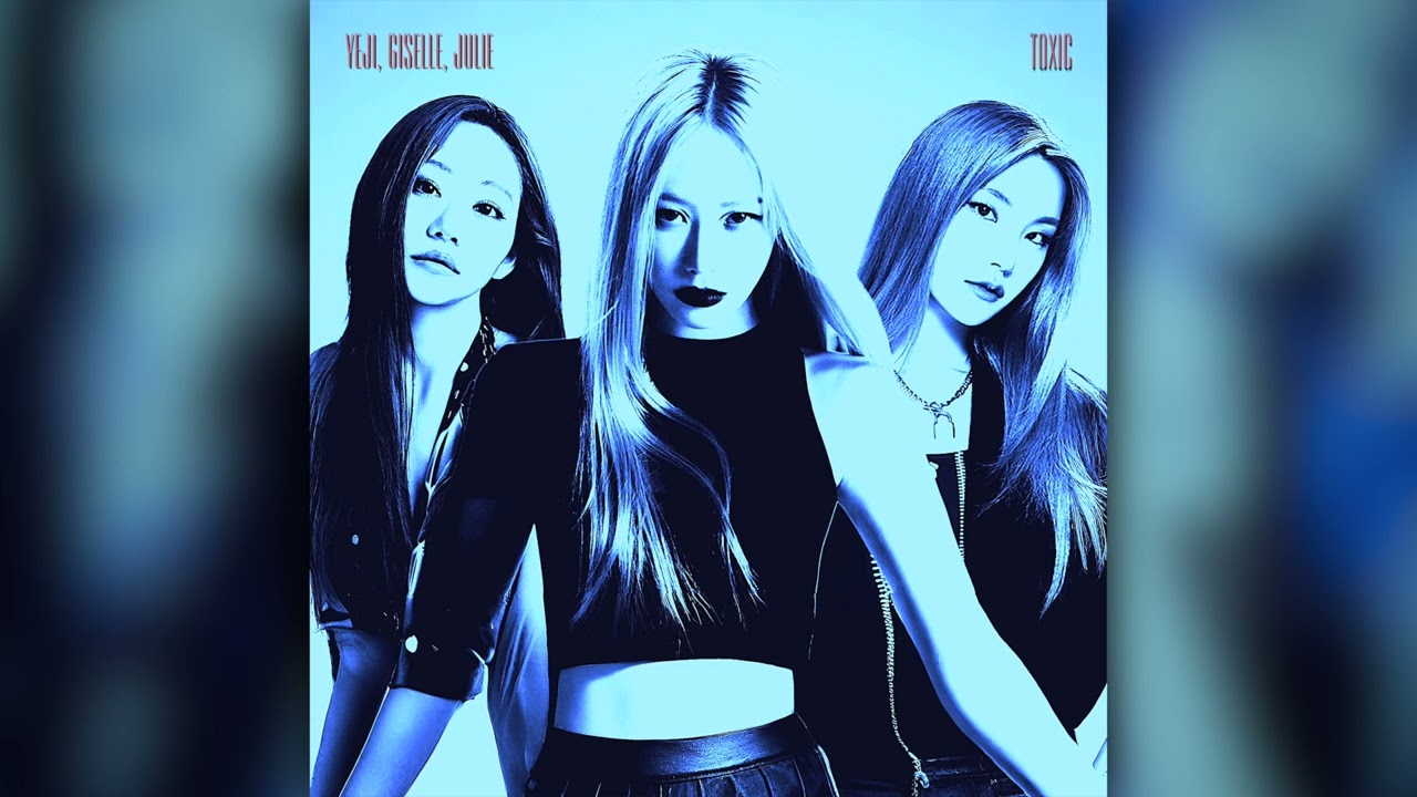 YEJI, GISELLE, JULIE - Toxic (Studio Version)