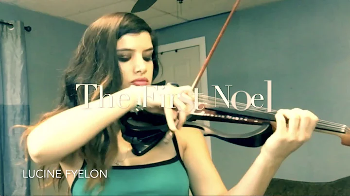 Christmas The First Noel - Lucine Fyelon Violin