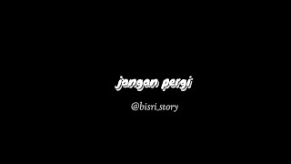 Story wa keren kekinian terbaru 30 detik | jangan pergi