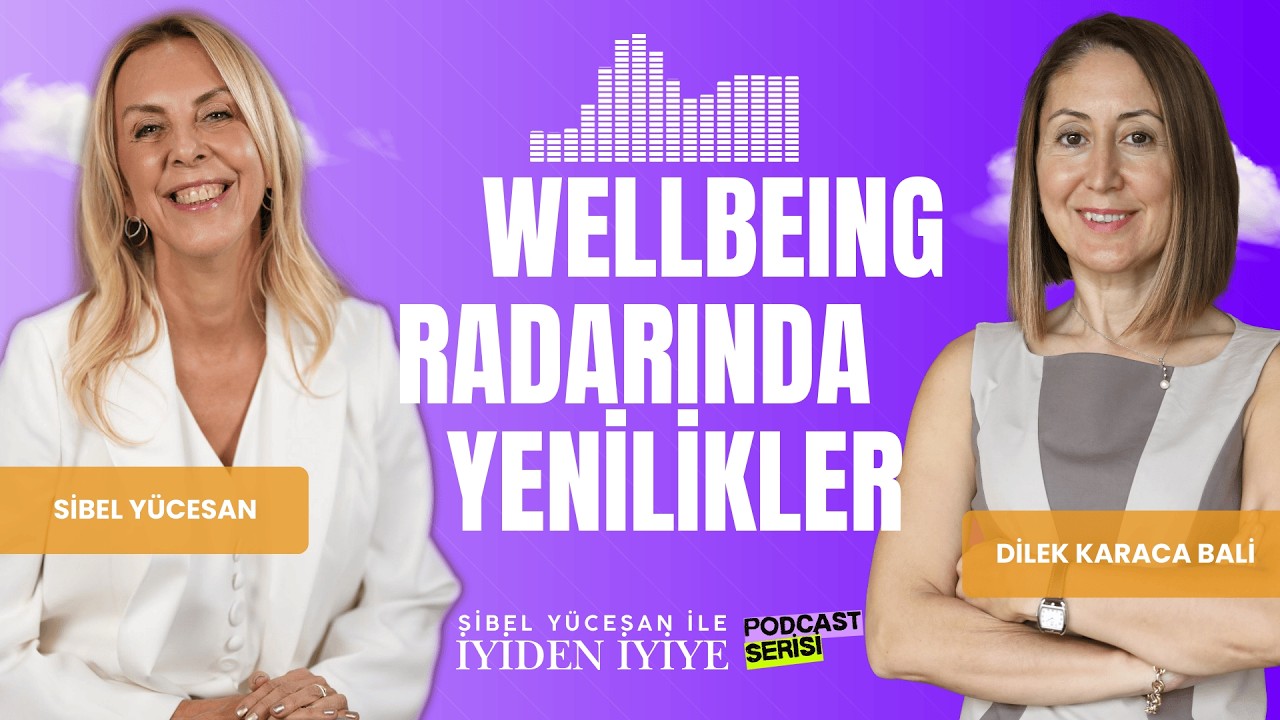 Wellbeing Radarında Yenilikler | Konuk: Dilek Karaca Bali