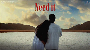 Need It ( Official Video ) Mani Longia | Josh Sidhu
