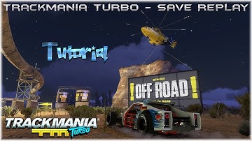 Trackmania Turbo - Save Replay