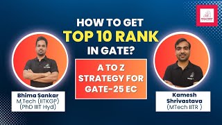 How to get Top 10 rank in GATE (A to Z strategy for GATE 25 EC) | Bhima Sankar | Kamesh Shrivastava