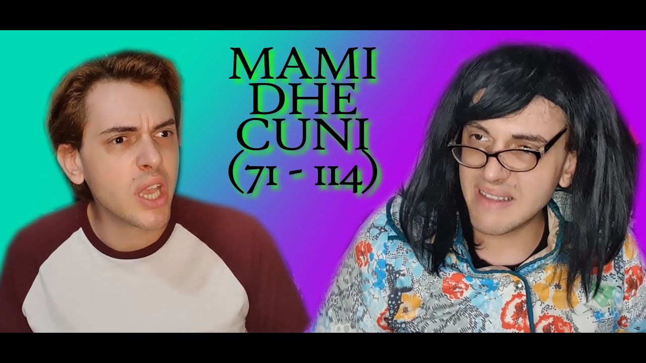 Mama dhe Cuni (Skece 71 - 114)