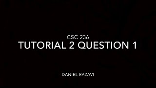 CSC236 Tutorial 2 Question 1 - Daniel Razavi