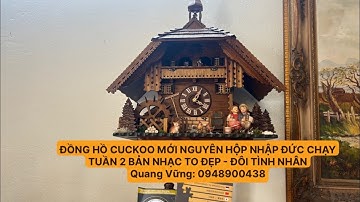 ĐỒNG HỒ CUCKOO NHẬP ĐỨC NGUYÊN HỘP CHẠY TUẦN CHƠI 2 BẢN NHẠC RẤT ĐẸP TO