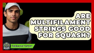 Are Multifilament Strings Good For Squash? - The Racket Xpert
