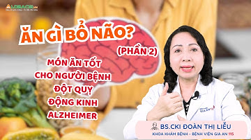 ĂN GÌ BỔ NÃO? (PHẦN 2) | BS.CKI ĐOÀN THỊ LIỄU | Video AloBacsi