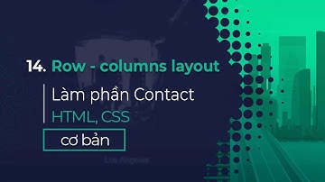14. Làm phần Contact | Row - columns layout
