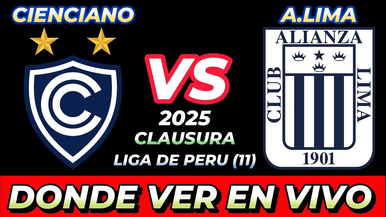 CIENCIANO VS ALIANZA LIMA DÓNDE VER EN VIVO FECHA HORA HORARIO CUANDO ...