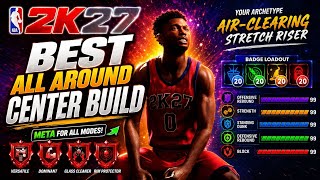*NEW* NBA 2K27 BEST ALL AROUND CENTER BUILD EVER 6'11 FOR ALL MODES!😱
