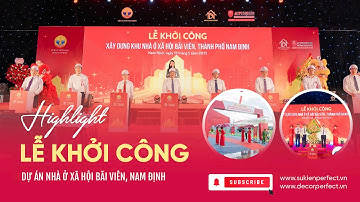 Highlight Lễ Khởi Công Dự Án Nhà Ở Xã Hội Bãi Viên, Nam Định