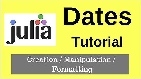 Julia Tutorials | Dates operations in Julia - Dates Manipulation