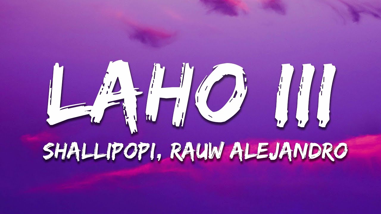 Shallipopi, Rauw Alejandro - Laho III (Letra/Lyrics) Shallipopi, Rauw Alejandro - Laho III (Letra/Lyrics)