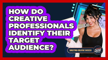 How Do Creative Professionals Identify Their Target Audience?
