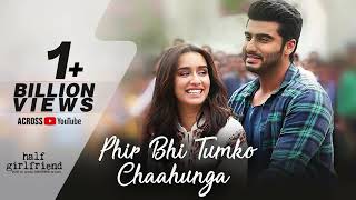 Phir Bhi Tumko Chaahungi - Female | Half Girlfriend | Shraddha Kapoor | Mithoon | Manoj Muntashir