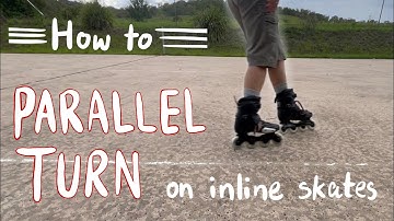 How to PARALLEL TURN on inline skates/ rollerblades