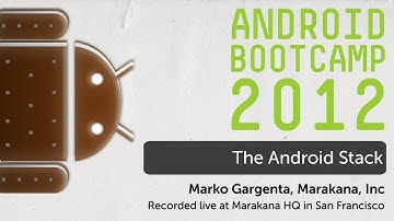 02 - The Android Stack: Android Bootcamp Series 2012