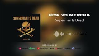 Superman Is Dead - Kita VS Mereka
