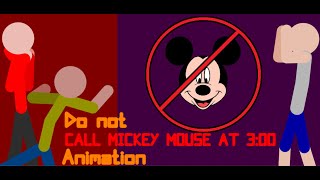 Do not call mickey mouse at 3:00 (gone wrong)!!