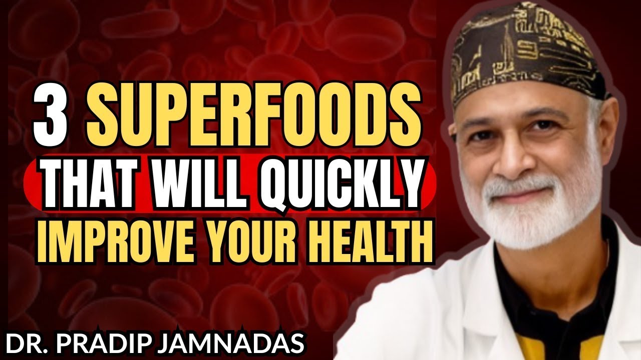 Master Your Health: Dr. Pradip Jamnadas on the 3 Life-Changing Superfoods.