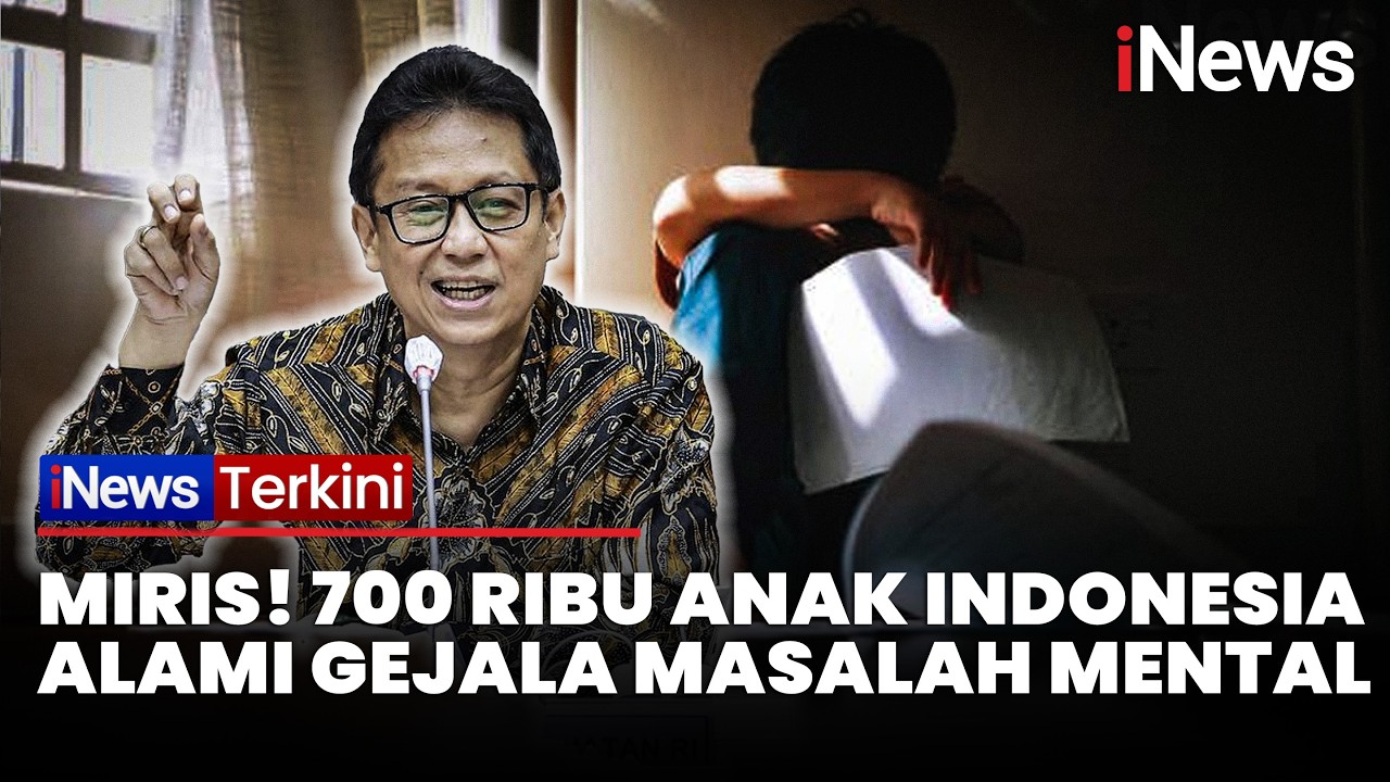 Miris! Menkes Ungkap 700 Ribu Anak Indonesia Alami Gejala Cemas dan Depresi | iNews Terkini